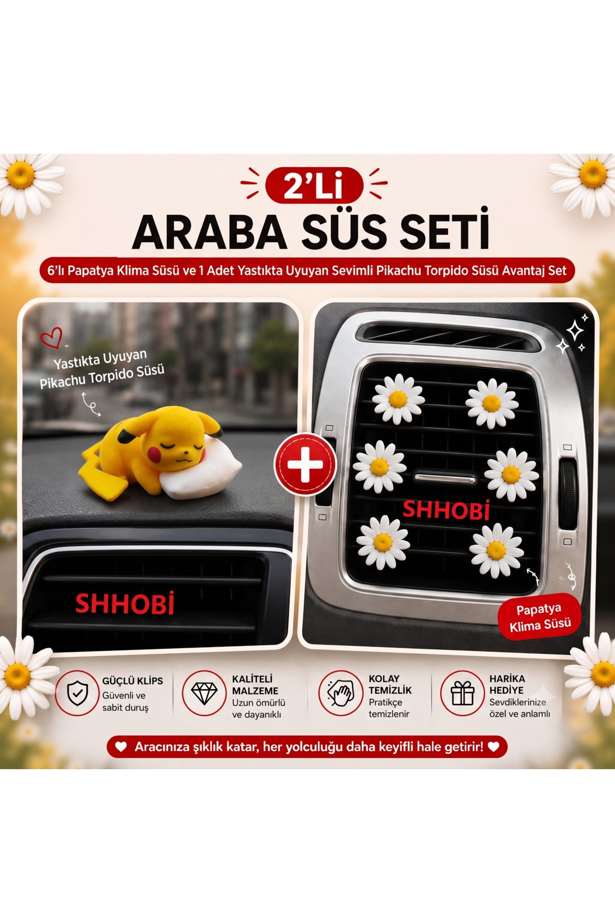 2'li Araba Süs Seti: 6'lı Papatya Klima Süsü ve 1 Adet Yastıkta Uyuyan Sevimli Pikachu Torpido Süsü Avantaj Set